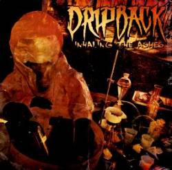 Dripback : Inhailing the Ashes